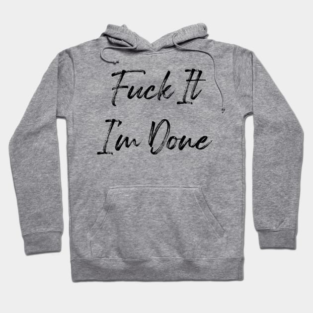 Fuck It I'm Done Hoodie by Venus Complete